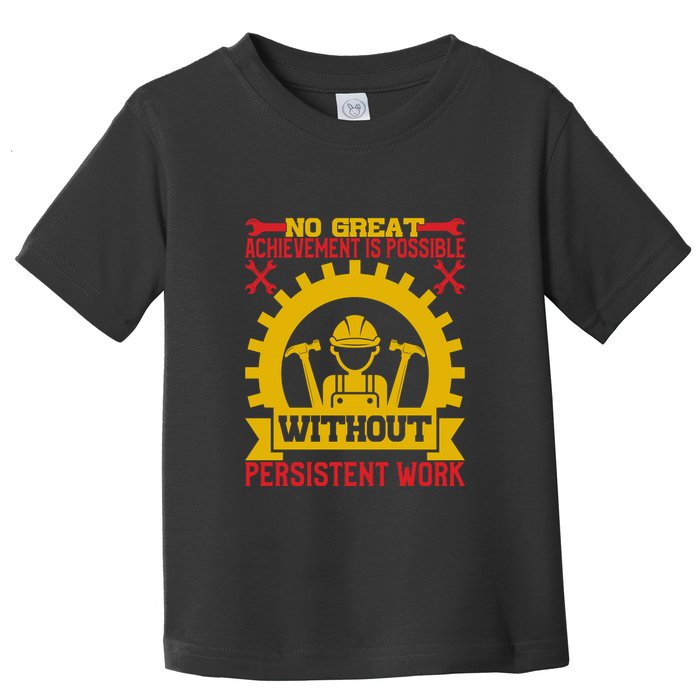 Achievement Is Possible Without Persistent Work Labor Day Gift Toddler T-Shirt