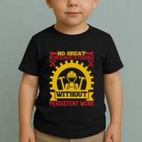 Achievement Is Possible Without Persistent Work Labor Day Gift Toddler T-Shirt