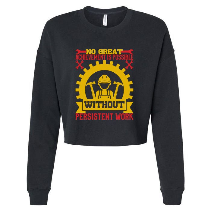 Achievement Is Possible Without Persistent Work Labor Day Gift Cropped Pullover Crew