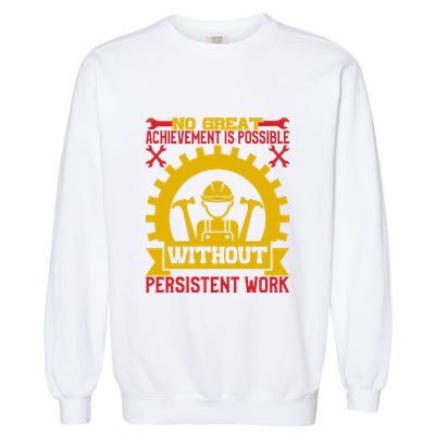 Achievement Is Possible Without Persistent Work Labor Day Gift Garment-Dyed Sweatshirt