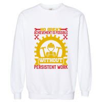 Achievement Is Possible Without Persistent Work Labor Day Gift Garment-Dyed Sweatshirt