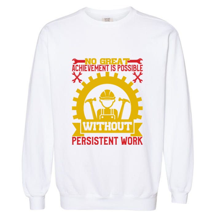 Achievement Is Possible Without Persistent Work Labor Day Gift Garment-Dyed Sweatshirt