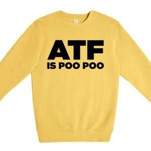 ATF Is Poo Poo Premium Crewneck Sweatshirt