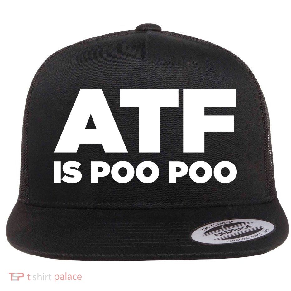 ATF Is Poo Poo Flat Bill Trucker Hat