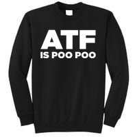 ATF Is Poo Poo Tall Sweatshirt