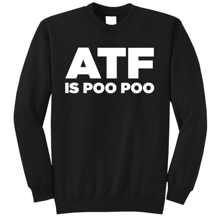 ATF Is Poo Poo Tall Sweatshirt