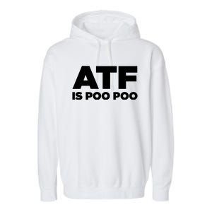 ATF Is Poo Poo Garment-Dyed Fleece Hoodie