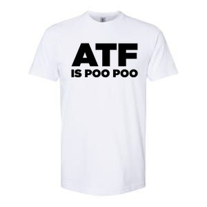 ATF Is Poo Poo Softstyle CVC T-Shirt