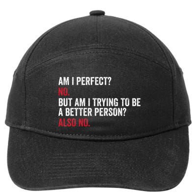 Am I Perfect No Funny Saying Sarcastic Meme 7-Panel Snapback Hat