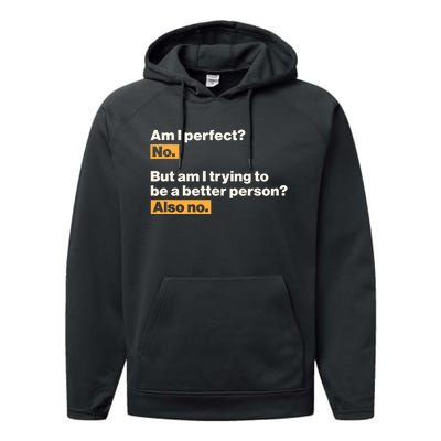 Am I Perfect No Am I Trying To Be A Better Person Also No Performance Fleece Hoodie