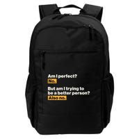 Am I Perfect No Am I Trying To Be A Better Person Also No Daily Commute Backpack