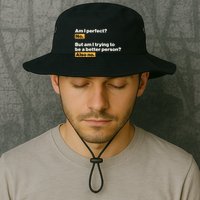 Am I Perfect No Am I Trying To Be A Better Person Also No Legacy Cool Fit Booney Bucket Hat