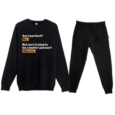 Am I Perfect No Am I Trying To Be A Better Person Also No Premium Crewneck Sweatsuit Set