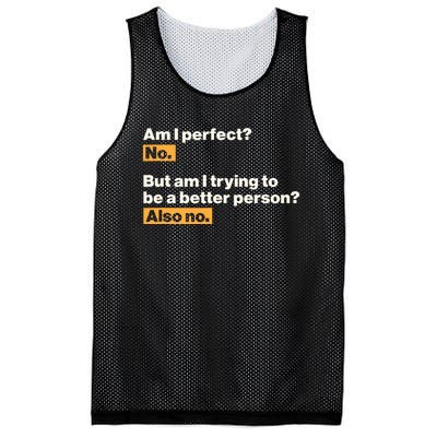 Am I Perfect No Am I Trying To Be A Better Person Also No Mesh Reversible Basketball Jersey Tank