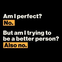Am I Perfect No Am I Trying To Be A Better Person Also No Mousepad