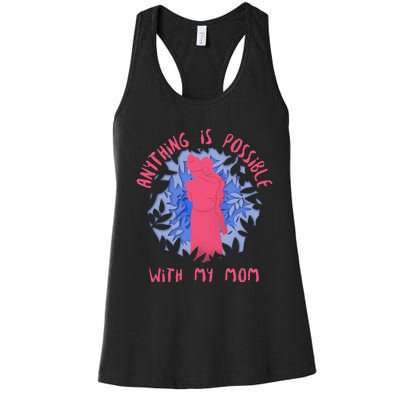 Anything Is Possible With My Mom Women's Racerback Tank