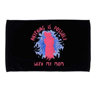 Anything Is Possible With My Mom Microfiber Hand Towel