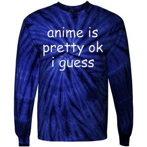 Anime Is Pretty Ok I Guess Tie-Dye Long Sleeve Shirt