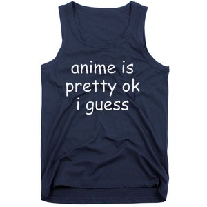 Anime Is Pretty Ok I Guess Tank Top