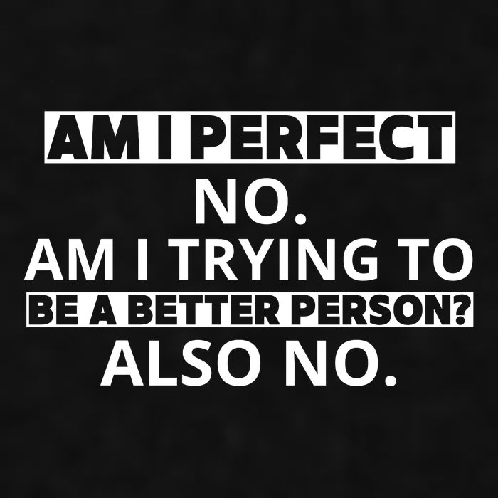 Am I Perfect No Am I Trying To Be A Better Person Also No Ladies PosiCharge Tri-Blend Wicking Tank