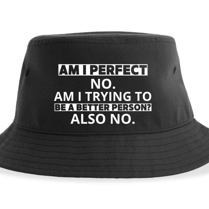 Am I Perfect No Am I Trying To Be A Better Person Also No Sustainable Bucket Hat