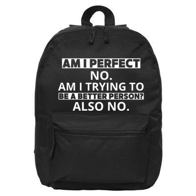 Am I Perfect No Am I Trying To Be A Better Person Also No 16 in Basic Backpack