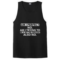 Am I Perfect No Am I Trying To Be A Better Person Also No PosiCharge Competitor Tank