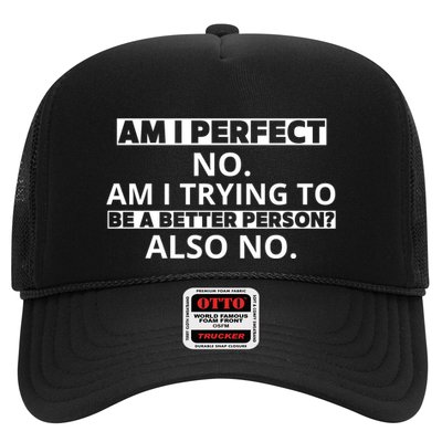 Am I Perfect No Am I Trying To Be A Better Person Also No Trucker Hat