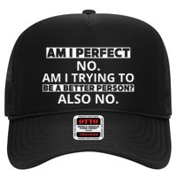 Am I Perfect No Am I Trying To Be A Better Person Also No Trucker Hat