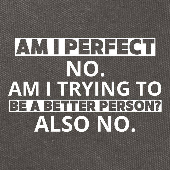 Am I Perfect No Am I Trying To Be A Better Person Also No Cotton Canvas Backpack