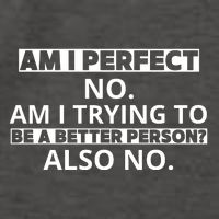 Am I Perfect No Am I Trying To Be A Better Person Also No Vector Backpack