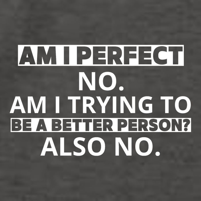 Am I Perfect No Am I Trying To Be A Better Person Also No Vector Backpack