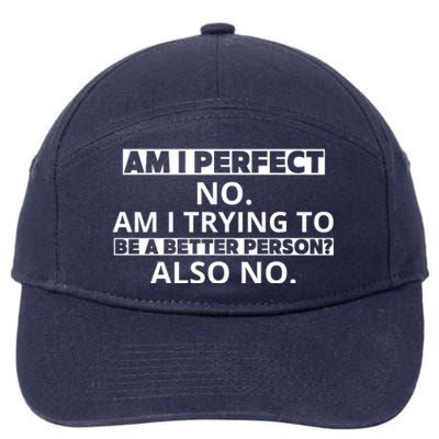 Am I Perfect No Am I Trying To Be A Better Person Also No 7-Panel Snapback Hat