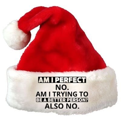 Am I Perfect No Am I Trying To Be A Better Person Also No Premium Christmas Santa Hat