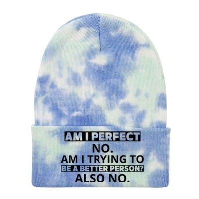 Am I Perfect No Am I Trying To Be A Better Person Also No Tie Dye 12in Knit Beanie