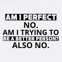 Am I Perfect No Am I Trying To Be A Better Person Also No Garment-Dyed Sweatshirt