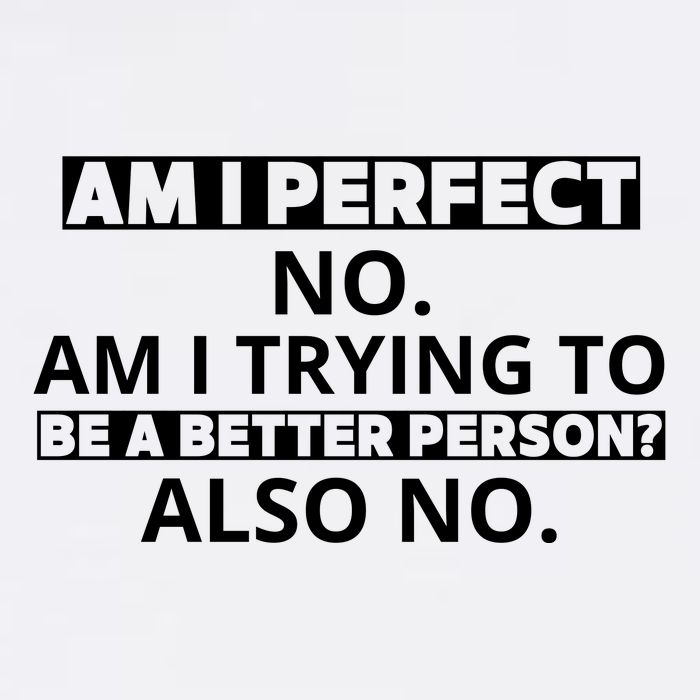 Am I Perfect No Am I Trying To Be A Better Person Also No Garment-Dyed Sweatshirt