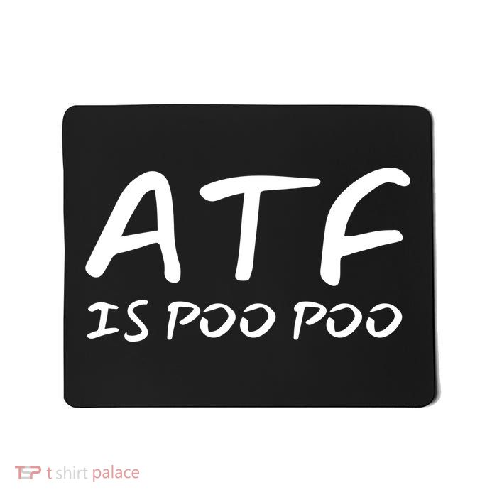 ATF Is Poo Poo Mousepad