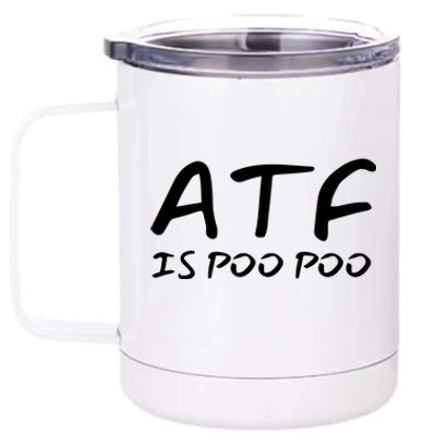 ATF Is Poo Poo 12 oz Stainless Steel Tumbler Cup