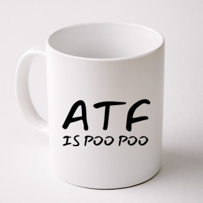 ATF Is Poo Poo Coffee Mug