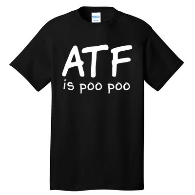 ATF Is Poo Poo Tall T-Shirt