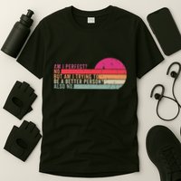 Am I Perfect No. Am I Trying To Be A Better Person Also No T-Shirt