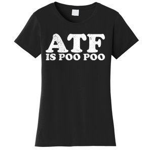 ATF Is Poo Poo Women's T-Shirt