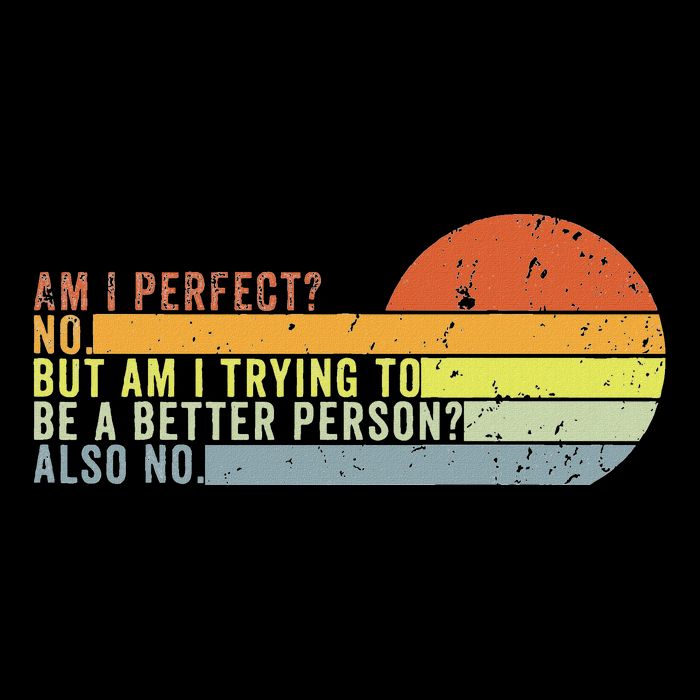 Am I Perfect No. Am I Trying To Be A Better Person Also No Flat Bill Trucker Hat