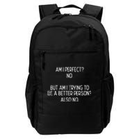 Am I Perfect No Trying Better Person Funny Sayings Daily Commute Backpack