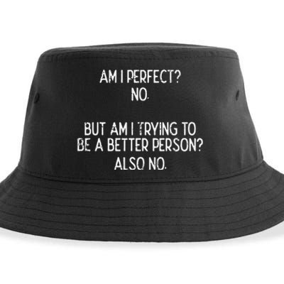 Am I Perfect No Trying Better Person Funny Sayings Sustainable Bucket Hat