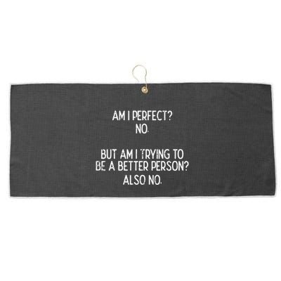 Am I Perfect No Trying Better Person Funny Sayings Large Microfiber Waffle Golf Towel