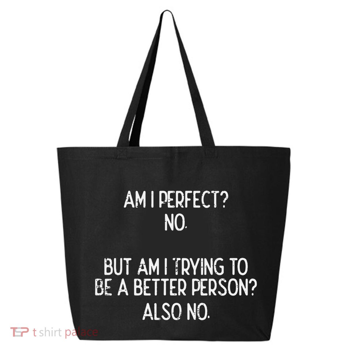 Am I Perfect No Trying Better Person Funny Sayings 25L Jumbo Tote