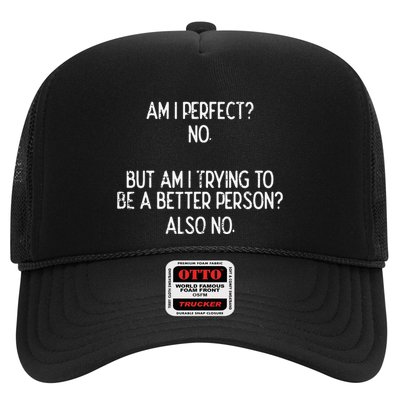 Am I Perfect No Trying Better Person Funny Sayings Trucker Hat