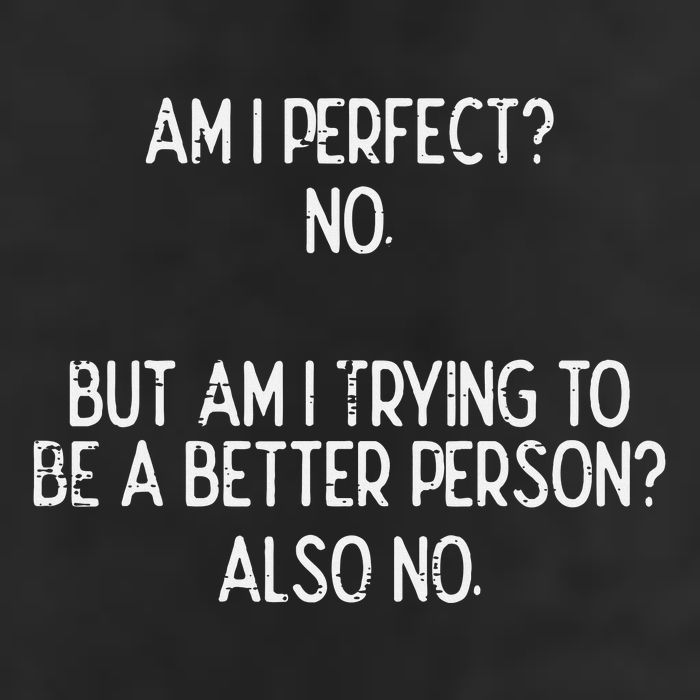 Am I Perfect No Trying Better Person Funny Sayings Golf Towel